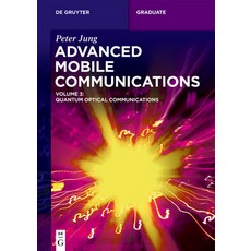 (영문도서)Advanced Mobile Communications: Quantum Optical Communications Paperback, de Gruyter, English, 9783111445755 de Gruyter, English, 9783111445755