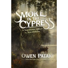 (영문도서) Smoke in the Cypress: A Napoleonic Officer in New Orleans Paperback, Permuted Press, English, 9798888455838