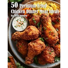 (영문도서) 50 Premium Fried Chicken Dinner Meal Ideas Paperback, Marick Booster, English, 9798330575299