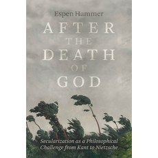 (영문도서) After the Death of God: Secularization as a Philosophical Challenge from Kant t... Paperback, University of Chicago Press, English, 9780226838502