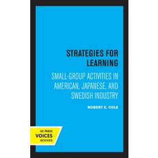 Strategies for Learning: Small-Group Activities in American Japanese and Swedish Industry Paperback, University of California Press, English, 9780520330801