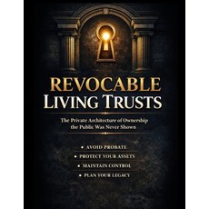 (영문도서)Revocable Living Trusts: The Lawful Shield They Never Taught You About Paperback, Independently Published, English, 9798242320581