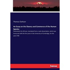 (영문도서)An Essay on the Slavery and Commerce of the Human Species: Particularly the Afri... Paperback, Hansebooks, English, 9783744793643