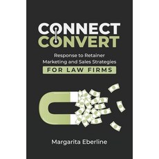 (영문도서) Connect Convert: Response to Retainer Marketing and Sales Strategies for Law Firms Paperback, 13th & Joan, English, 9781961863255