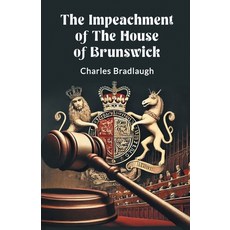 (영문도서) The Impeachment of the House of Brunswick Paperback, Double 9 Books, English, 9789369073986
