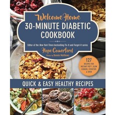 (영문도서) Welcome Home 30-Minute Diabetic Cookbook: Quick & Easy Healthy Recipes Paperback, Good Books, English, 9781680999532