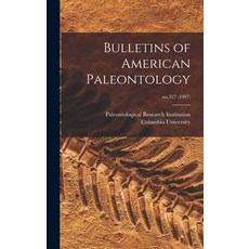 (영문도서) Bulletins of American Paleontology; no.327 (1987) Hardcover, Legare Street Press, English, 9781013301148