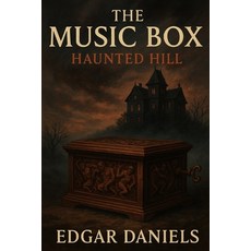 (영문도서)The Music Box: Haunted Hill Paperback, Independently Published, English, 9798273847408