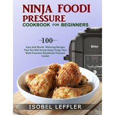 Ninja Foodi Pressure Cookbook for Beginners: 100 Easy and Mouth-Watering Recipes That You Will Surel... Paperback, Independently Published, English, 9798575438144
