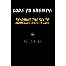 (영문도서) Code to Obesity: Revealing the key to Achieving weight loss Paperback, Independently Published, English, 9798878102759