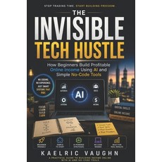 (英文圖書)The Invisible Tech Hustle: How Beginners Build Profitable Online Income Using AI... 平裝版, Independently Published, English, Paperback