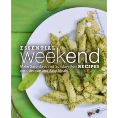 (영문도서) Essential Weekend Recipes: Make Saturdays and Sundays Fun with Unique and Easy Meals Paperback, Independently Published, English, 9798688112115