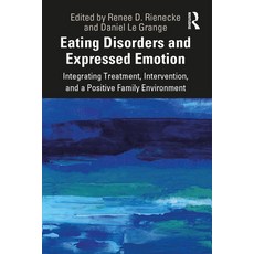 Eating Disorders and Expressed Emotion: Integrating Treatment Intervention and a Positive Family E... Paperback, Routledge, English, 9781138367982