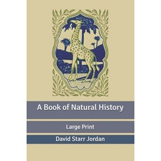 A Book of Natural History: Large Print Paperback, Independently Published