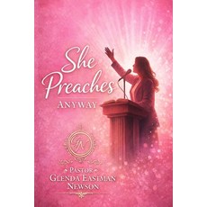(영문도서)She Preaches Anyway: 21 Days Devotional for Women in Ministry Paperback, Independently Published, English, 9798242884724