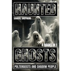 (영문도서) Haunted: Ghosts Poltergeists and Shadow People Paperback, Pastor Publishing Ltd, English, 9781839388880