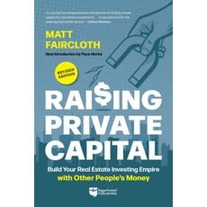 (영문도서) Raising Private Capital: Build Your Real Estate Investing Empire with Other People's Money Paperback, Biggerpockets Publishing, LLC, English, 9781960178084