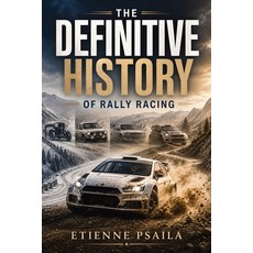 (영문도서)The Definitive History Of Rally Racing Paperback, Publishdrive, English, 9798901945421