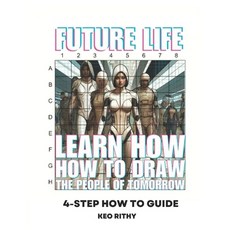 (영문도서) Future Life: Learn How To Draw The People Of Tomorrow: 4-Step How To Guide Paperback, Independently Published, English, 9798327448711