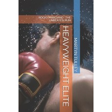 (영문도서) Heavyweight Elite: Rocky Marciano: The Unbeaten Run Paperback, Independently Published, English, 9798341334007