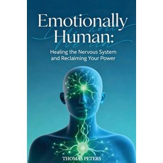 (영문도서)Emotionally Human: Healing the nervous system and reclaiming your power. Paperback, Hattan Publishers, English, 9798295534485