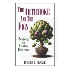 (영문도서)The Artichoke and the Figs: Believing the Creator-Redeemer Paperback, Independently Published, English, 9798294614959