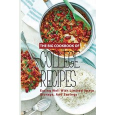 The Big Cookbook Of College Recipes: Eating Well With Space Storage And Savings: Super Eas... Paperback, Independently Published, English, 9798599394525