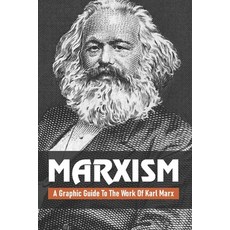 Marxism: A Graphic Guide To The Work Of Karl Marx: Marxism Leninism Paperback, Independently Published, English, 9798705854608