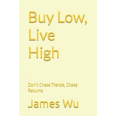 (영문도서)Buy Low Live High: Don't Chase Trends Chase Returns Paperback, Independently Published, English, 9798271231537