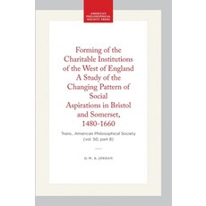 (영문도서)Forming of the Charitable Institutions of the West of England a Study of the Cha... Paperback, American Philosophical Soci..., English, 9781422376560