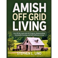 (영문도서)Amish off grid living: Live Off the Land with DIY Projects Homesteading Sustai... Paperback, Independently Published, English, 9798271049910