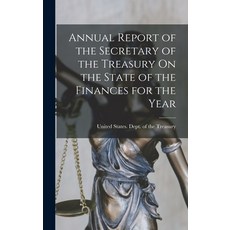 (영문도서) Annual Report of the Secretary of the Treasury On the State of the Finances for the Year Hardcover, Legare Street Press, English, 9781017424225