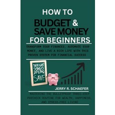 (영문도서) How to Budget and Save Money for Beginners: Transform Your Finances Automate Your Money and... Paperback, Independently Published, English, 9798876352828