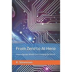 (영문도서) From Zero to AI Hero: How Language Models Are Changing the World Paperback, Independently Published, English, 9798310413306