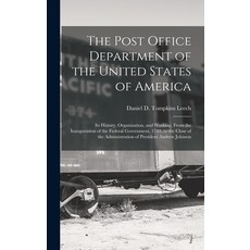 (영문도서) The Post Office Department of the United States of America: Its History Organization and Wo... Hardcover, Legare Street Press, English, 9781016482684