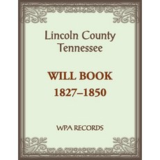 (영문도서) Lincoln County Tennessee Will Book 1837-1850 Paperback, Heritage Books, English, 9780788487002