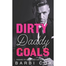 (영문도서) Dirty Daddy Goals: Enemies To Lovers Age Gap Romance Paperback, Independently Published, English, 9798511297767