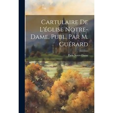(영문도서) Cartulaire De L'église Notre-dame Publ. Par M. Guérard Paperback, Legare Street Press, English, 9781021592651