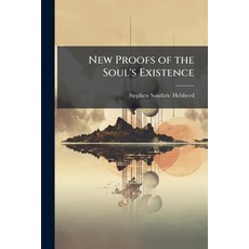 (영문도서)New Proofs of the Soul's Existence Paperback, Hutson Street Press, English, 9781023905268