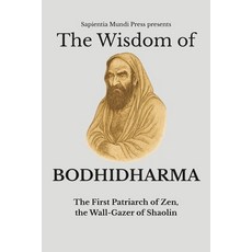 (영문도서)The Wisdom of Bodhidharma: The First Patriarch of Zen the Wall-Gazer of Shaolin Paperback, Independently Published, English, 9798292385936