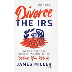 (英文圖書)Divorce the IRS: How to Defuse Your Biggest Tax Time Bombs Before You Retire 2n... 精裝版, Palmetto Publishing, 英文