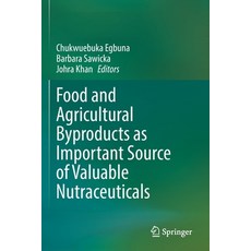 (영문도서) Food and Agricultural Byproducts as Important Source of Valuable Nutraceuticals Paperback, Springer, English, 9783030987626