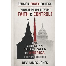 (영문도서)The Christian Radicalization of America: A History of US Religion Paperback, Independently Published, English, 9798197545206
