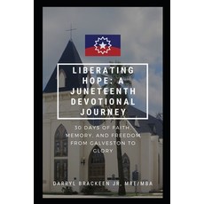 (영문도서)Liberating Hope: A Juneteenth Devotional Journey: 30 Days of Faith Memory and... Paperback, Independently Published, English, 9798283696560