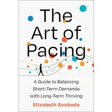 (영문도서)The Art of Pacing: A Guide to Balancing Short-Term Demands with Long-Term Thriving Hardcover, Simon Element / Simon Acumen, English, 9781668022412