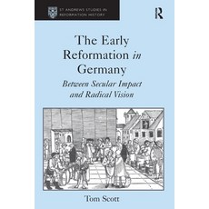(영문도서)The Early Reformation in Germany: Between Secular Impact and Radical Vision Paperback, Routledge, English, 9781032922911 Routledge, English, 9781032922911