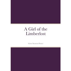 (영문도서) A Girl of the Limberlost Paperback, Lulu.com, English, 9781387909728