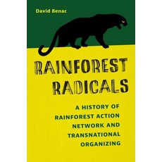 (영문도서)Rainforest Radicals: A History of Rainforest Action Network and Transnational Or... Hardcover, University of Nebraska Press, English, 9781496243461 University of Nebraska Press, English, 9781496243461