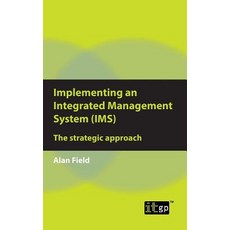 Implementing an Integrated Management System (IMS): The strategic approach Paperback, Itgp