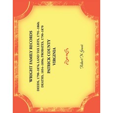 (영문도서)Wright Family Records. Patrick County Virginia. Deeds 1790-1876 Land Tax Lists... Paperback, Heritage Books, English, 9780788450600